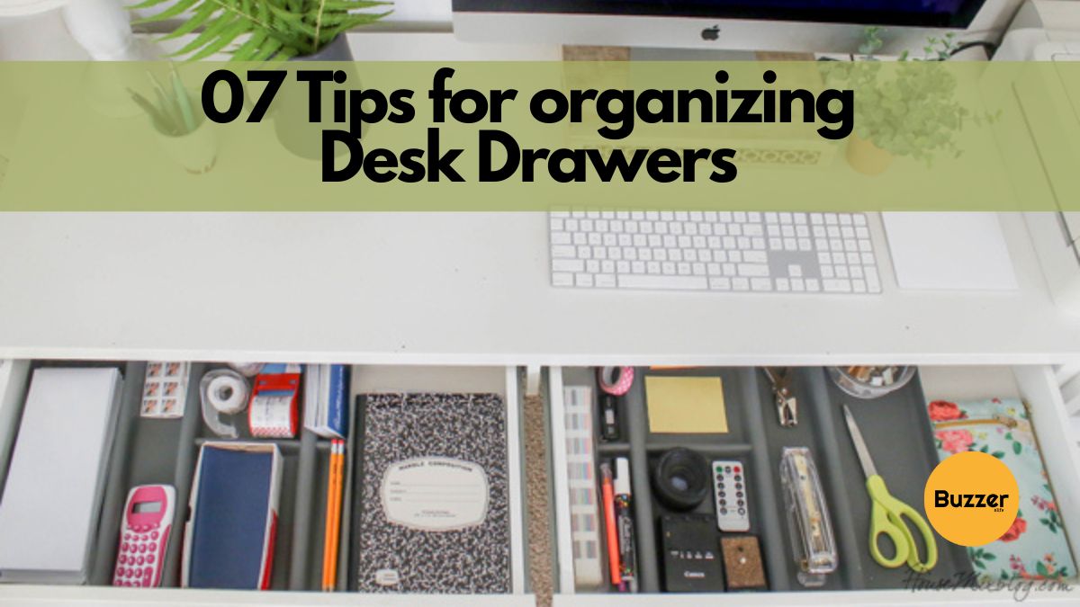 07 Tips for Organizing Desk Drawers - Buzzer